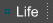 Life 